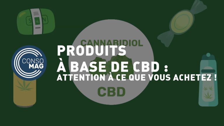 Produits à base de CBD : attention à ce que vous achetez !