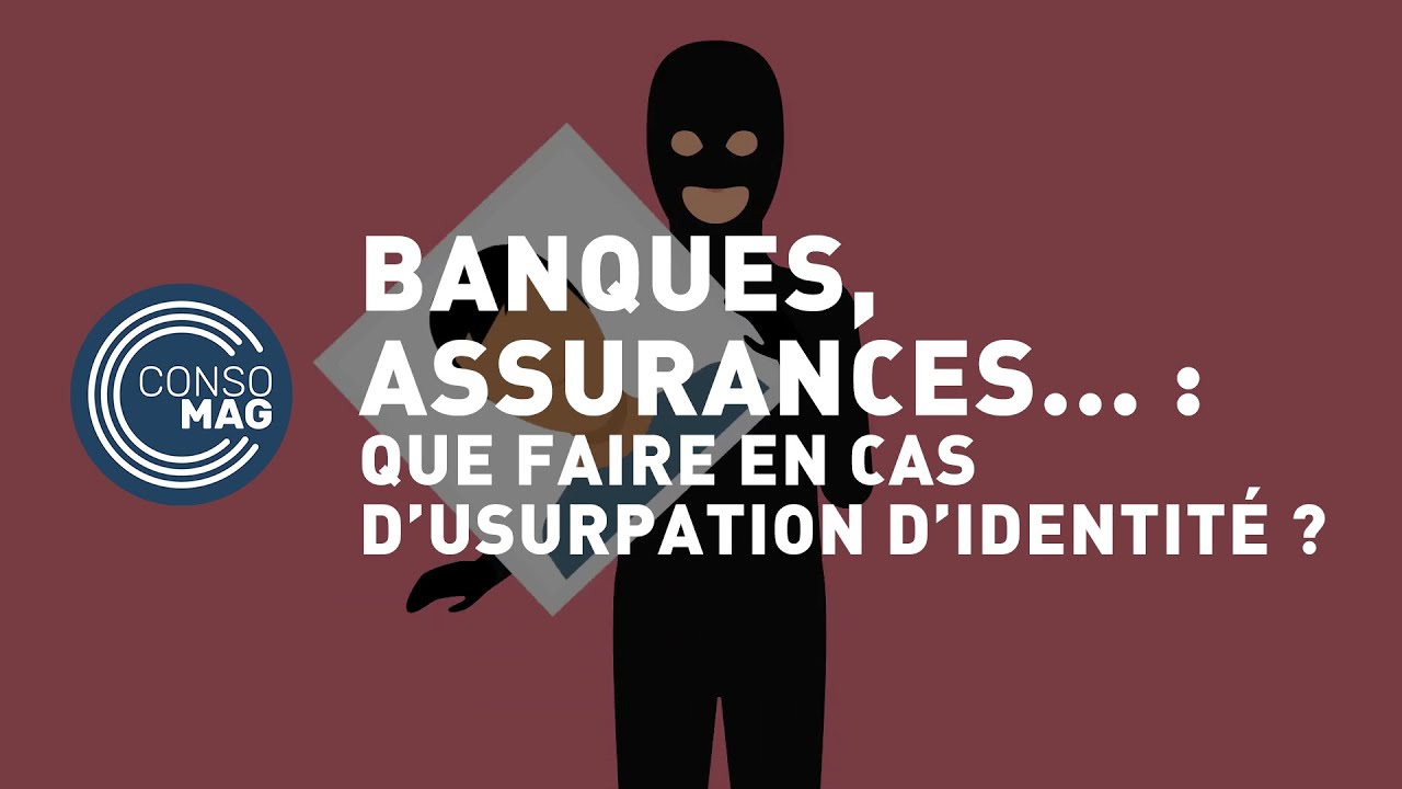 Que faire en cas d’usurpation d’identité ? (banques, assurances…)