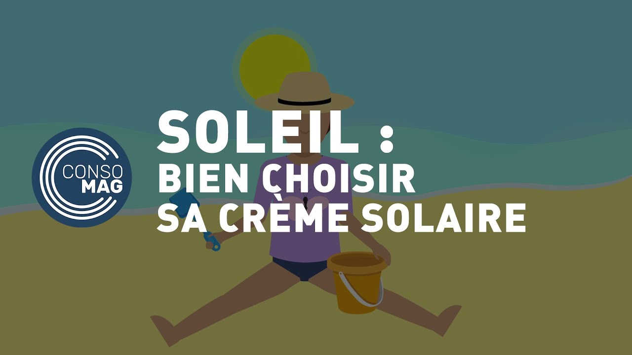 Crème Solaire Comment La Choisir 